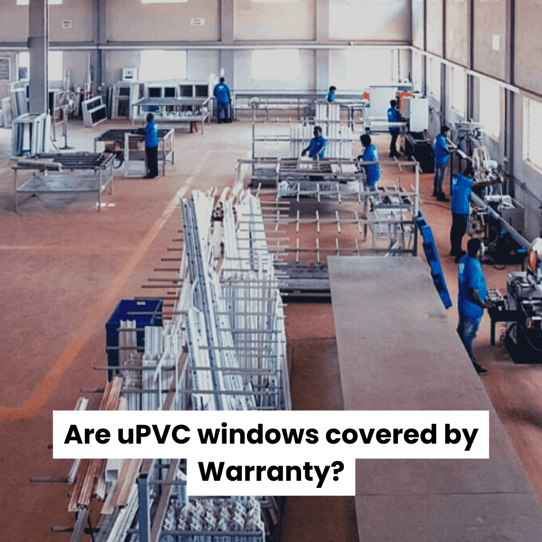 Are uPVC windows - covered - by - Warranty